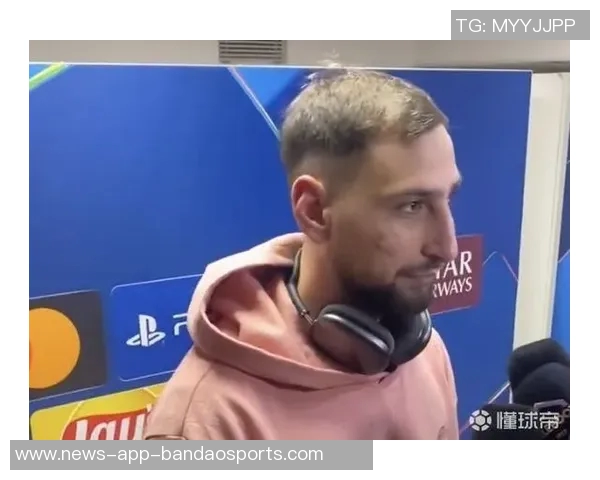 多纳鲁马称赞哈兰德为世界最佳之一并分享友谊故事