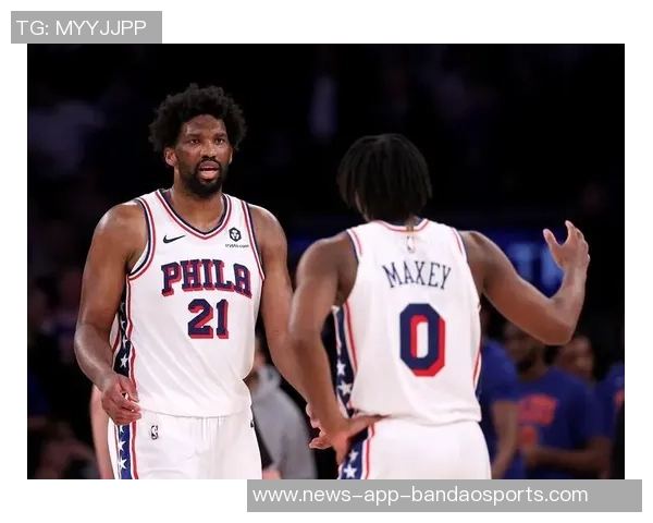 恩比德膝盖疼痛持续每日观察状态复出在望球迷期待重返赛场